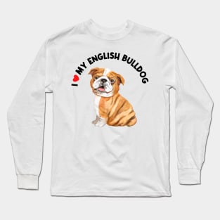 I Love My English Bulldog Cute English Bulldog Puppy Long Sleeve T-Shirt